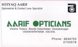 AARIF OPTICIANS,AARIF OPTICIANSOpticians,AARIF OPTICIANSOpticiansDwarakanagar, AARIF OPTICIANS contact details, AARIF OPTICIANS address, AARIF OPTICIANS phone numbers, AARIF OPTICIANS map, AARIF OPTICIANS offers, Visakhapatnam Opticians, Vizag Opticians, Waltair Opticians,Opticians Yellow Pages, Opticians Information, Opticians Phone numbers,Opticians address